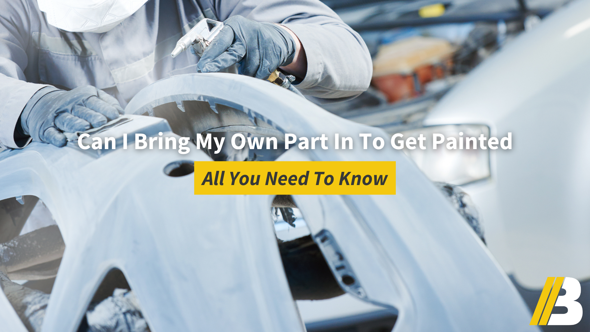 Can I Bring My Own Part In To Get Painted?