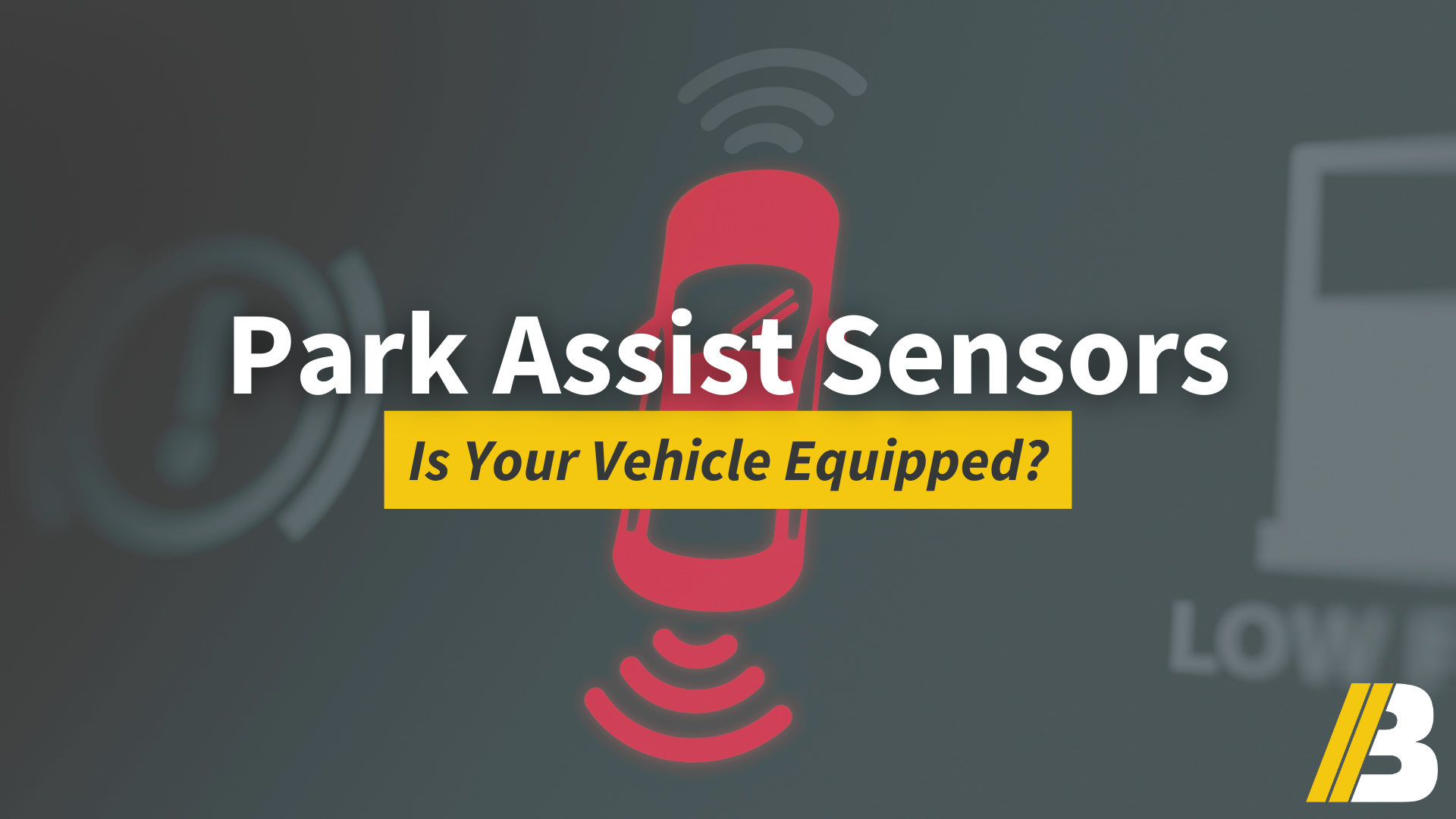 How to Tell the Difference: Park Assist Sensors: Is Your Vehicle Equipped?