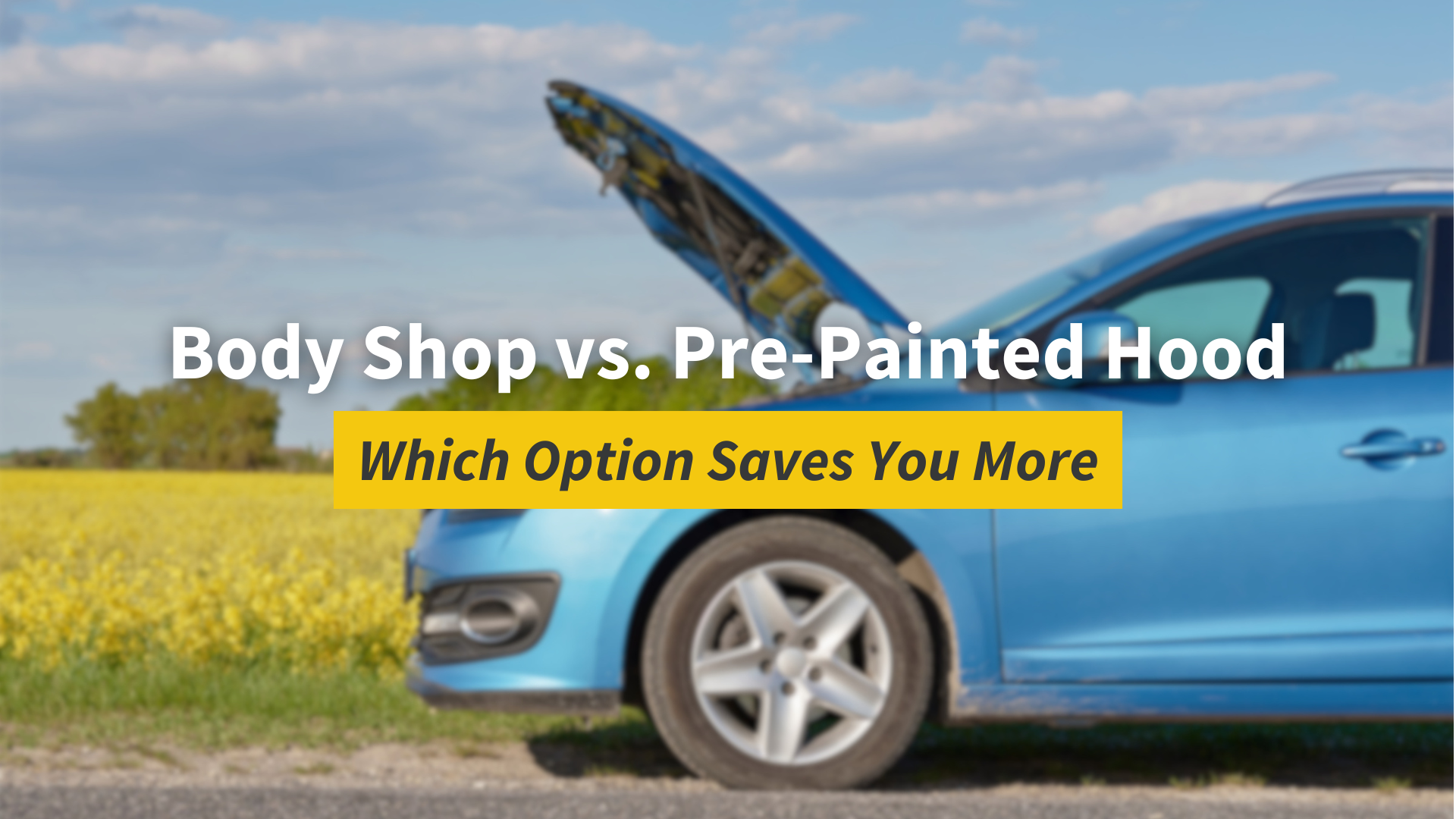 Body Shop vs. Pre-Painted Hood: Which Option Saves You More?