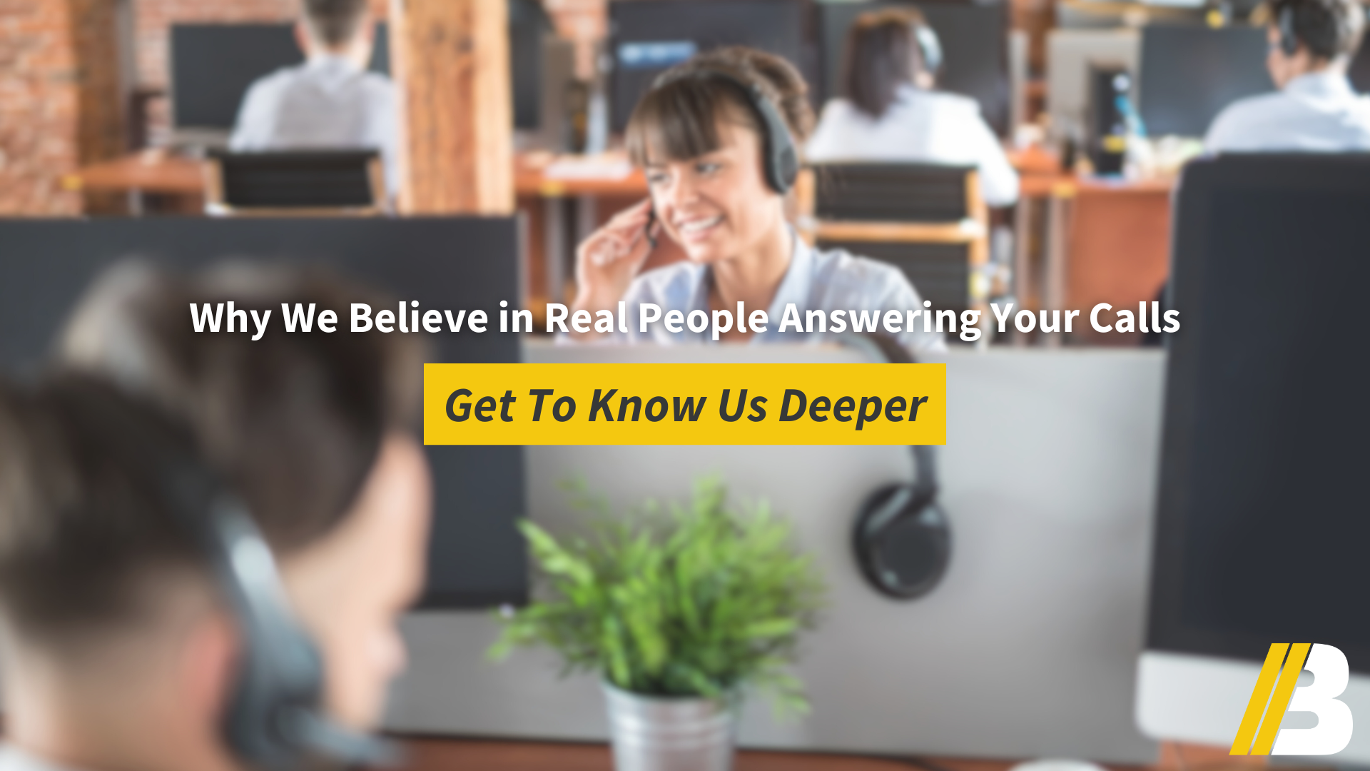 Why We Believe in Real People Answering Your Calls 
