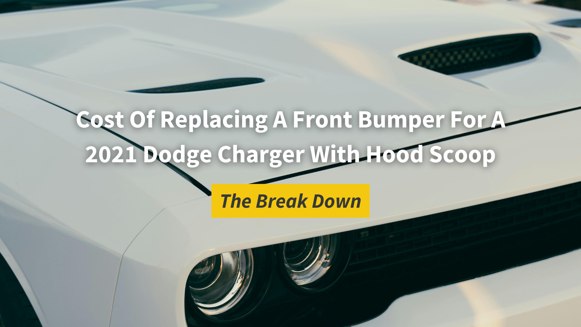 Cost Of Replacing A Front Bumper For A 2022 Dodge Charger With Hood Scoop