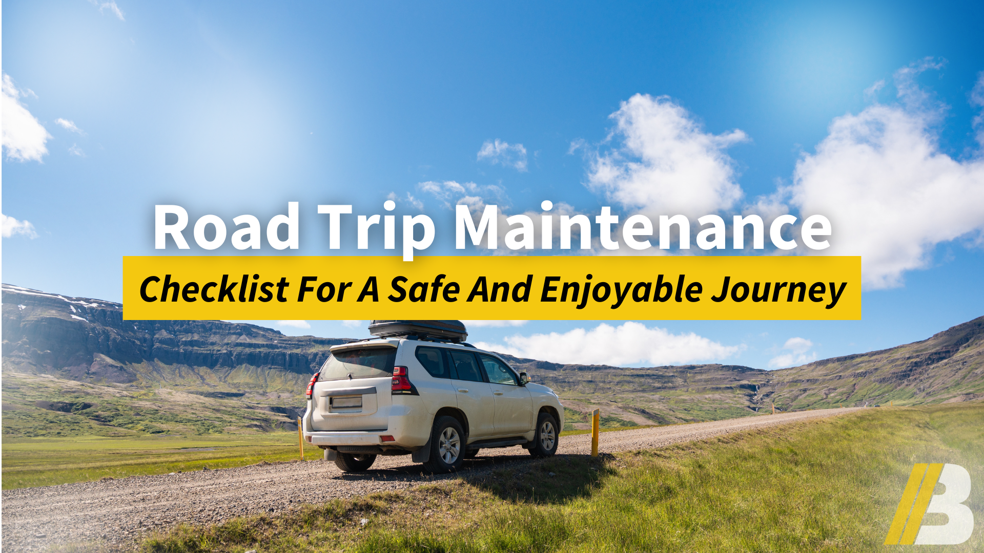 Road Trip Maintenance: Checklist For A Safe And Enjoyable Journey